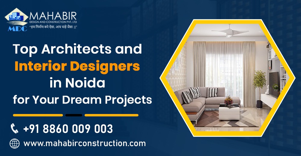 Top Architects and Interior Designers in Noida for Your Dream Projects