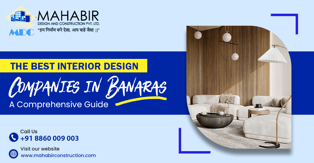 The Best Interior Design Companies in Banaras: A Comprehensive Guide