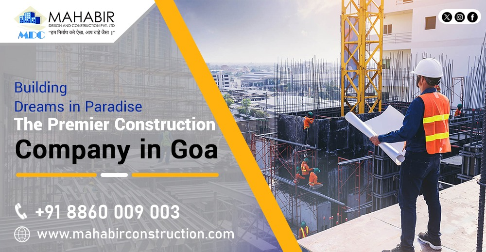 Building Dreams in Paradise: The Premier Construction Company in Goa