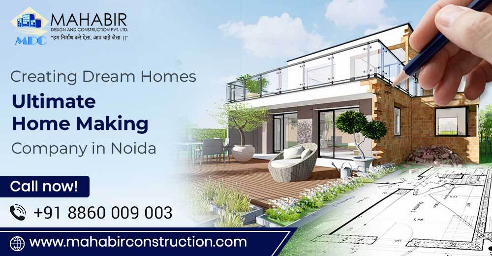 Creating Dream Homes: The Ultimate Home Making Company in Noida