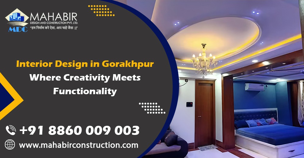 Interior Design in Gorakhpur: Where Creativity Meets Functionality