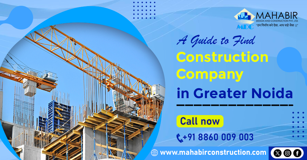 A Guide to Find Construction Company in Greater Noida