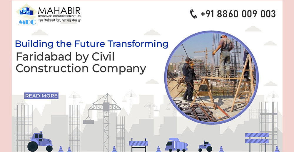 Building the Future: Transforming Faridabad by Civil Construction Company