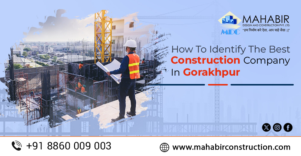How To Identify The Top Construction Company In Gorakhpur