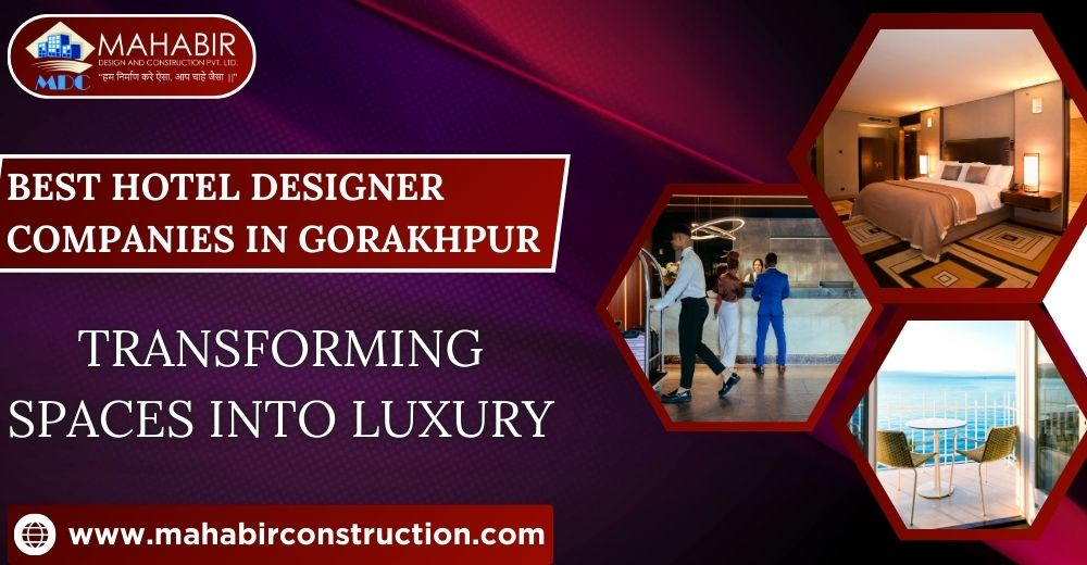 Best Hotel Designer Company in Gorakhpur: Transforming Spaces into Luxury