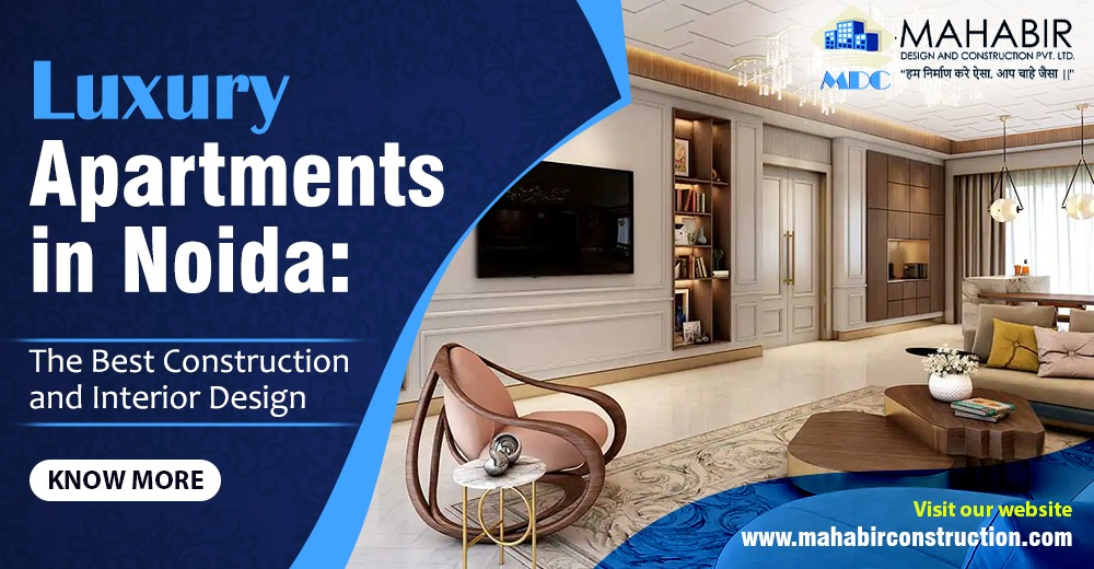 Luxury Apartments in Noida: The Best Construction and Interior Design