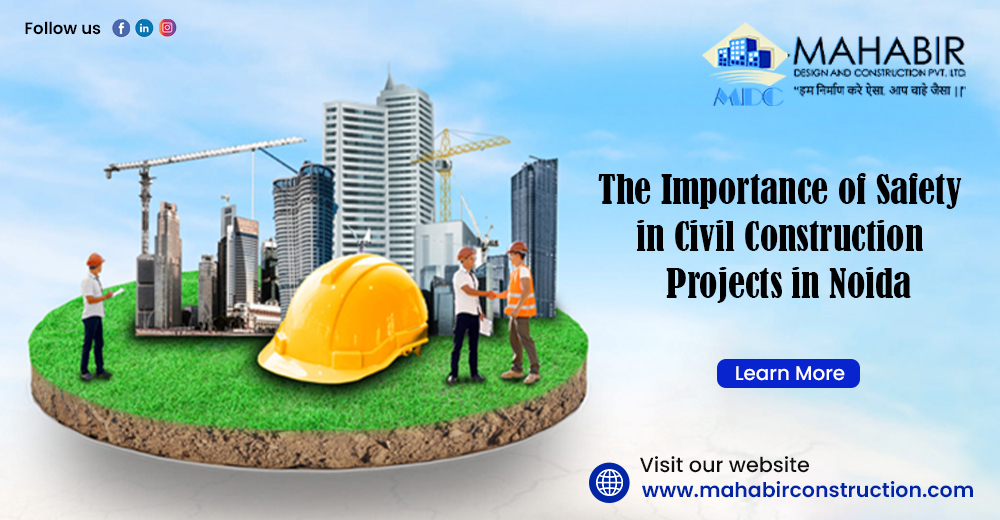 The Importance of Safety in Civil Construction Projects in Noida